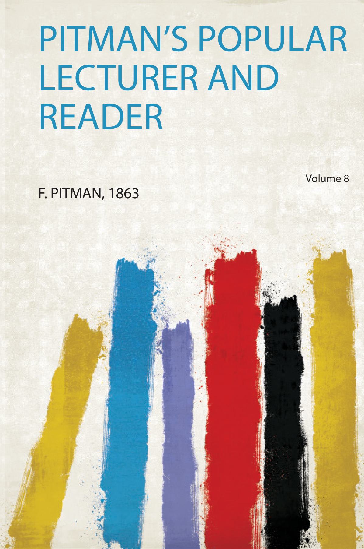 Pitman's Popular Lecturer and Reader Volume 8