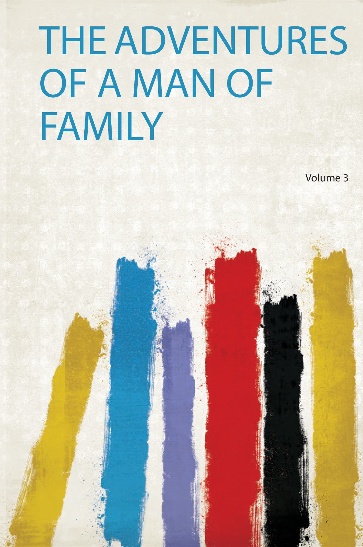 The Adventures of a Man of Family Volume 3