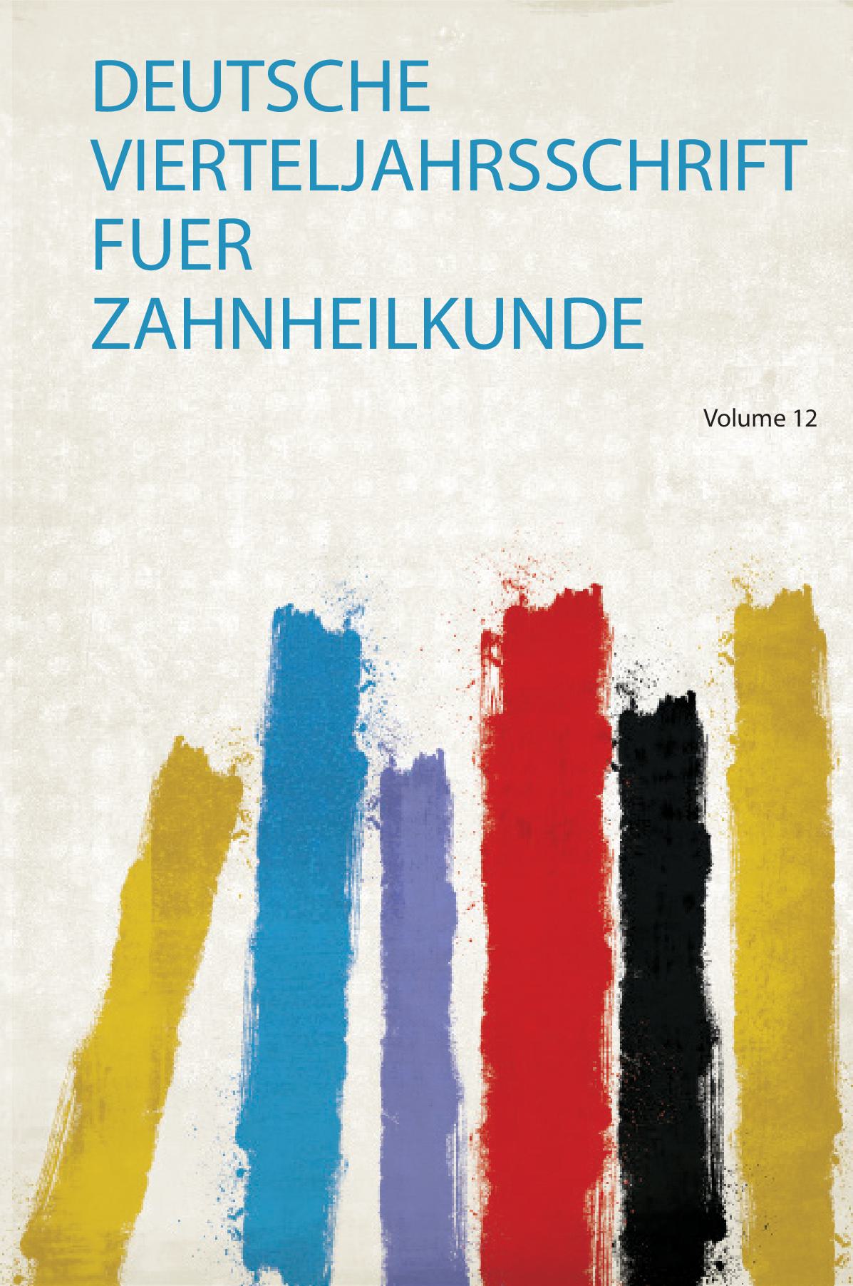 Deutsche Vierteljahrsschrift Fuer Zahnheilkunde Volume 12