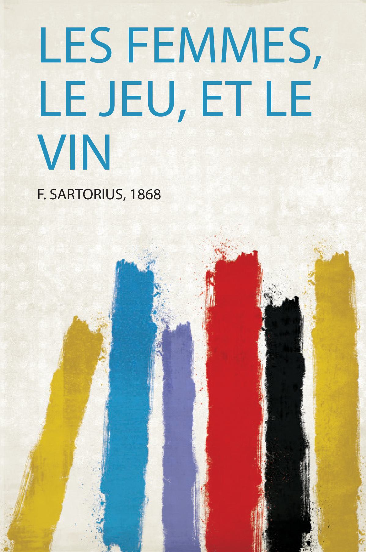 Les Femmes, Le Jeu, Et Le Vin