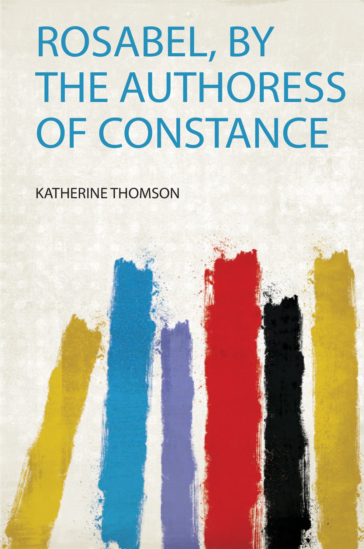 Rosabel, by the Authoress of Constance