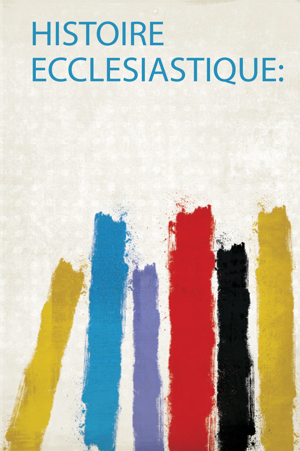 Histoire Ecclesiastique: