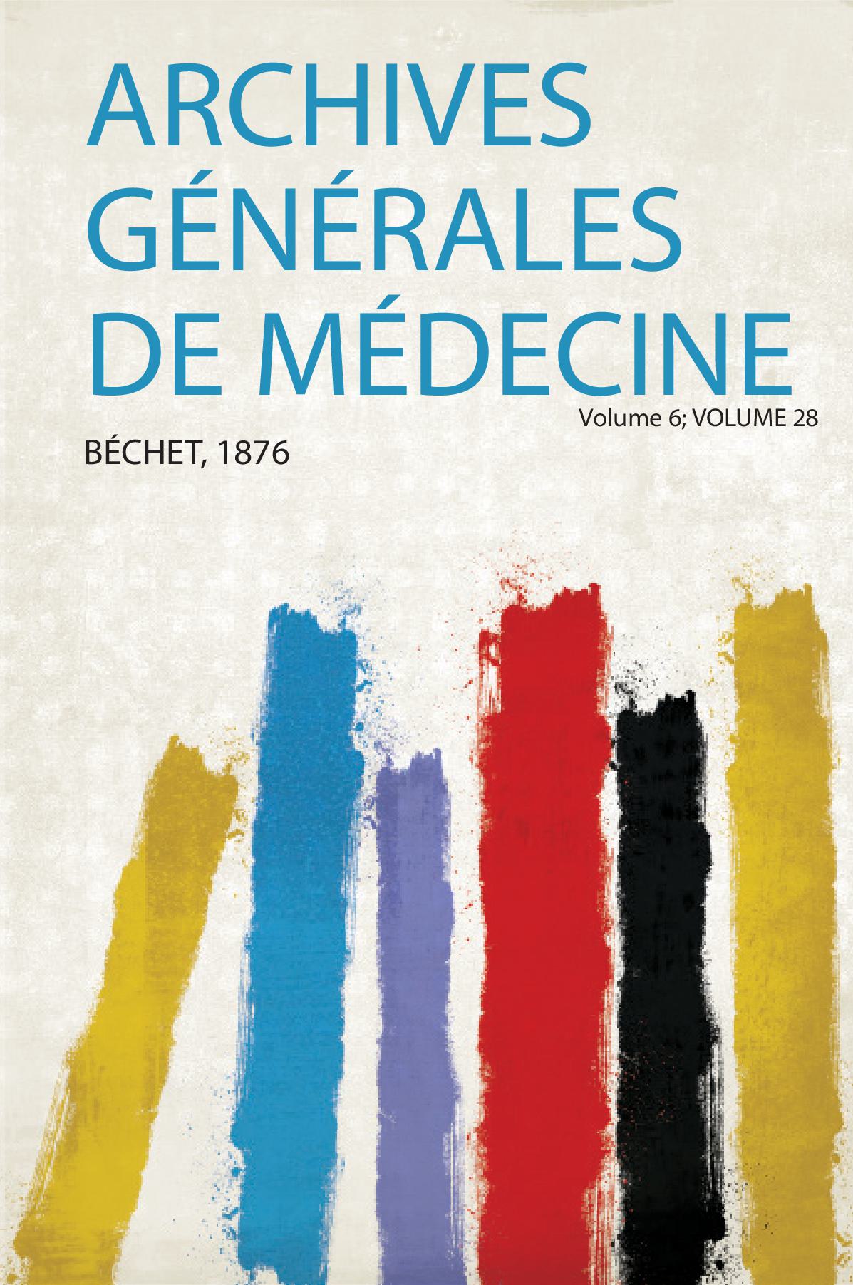 Archives Générales De Médecine Volume 6; Volume 28