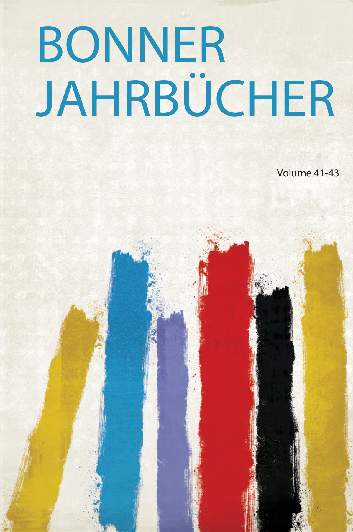 Bonner Jahrbücher Volume 41-43