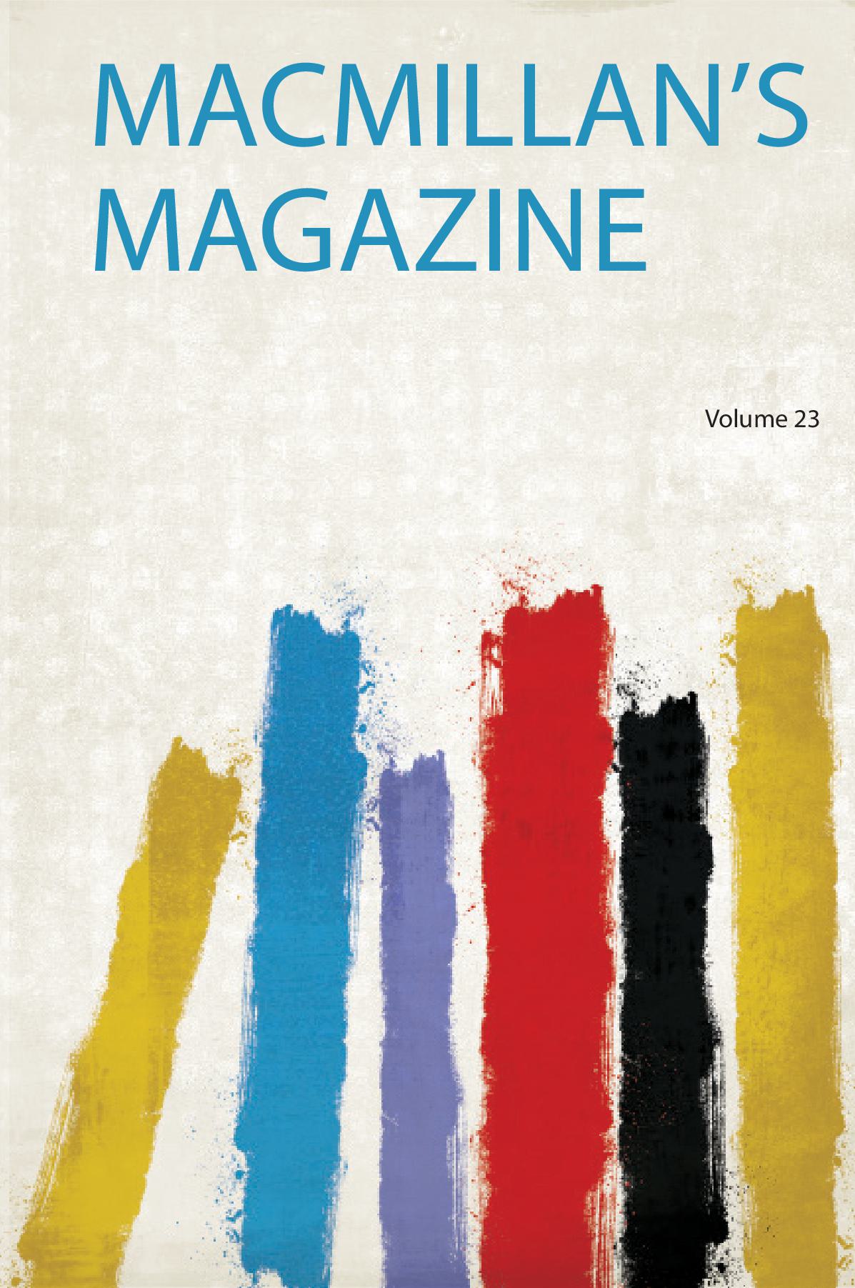 Macmillan's Magazine Volume 23