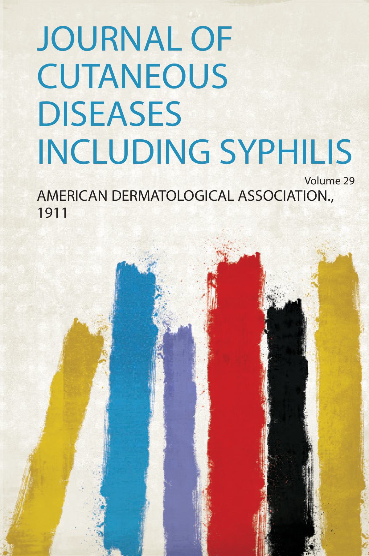 Journal of Cutaneous Diseases Including Syphilis Volume 29