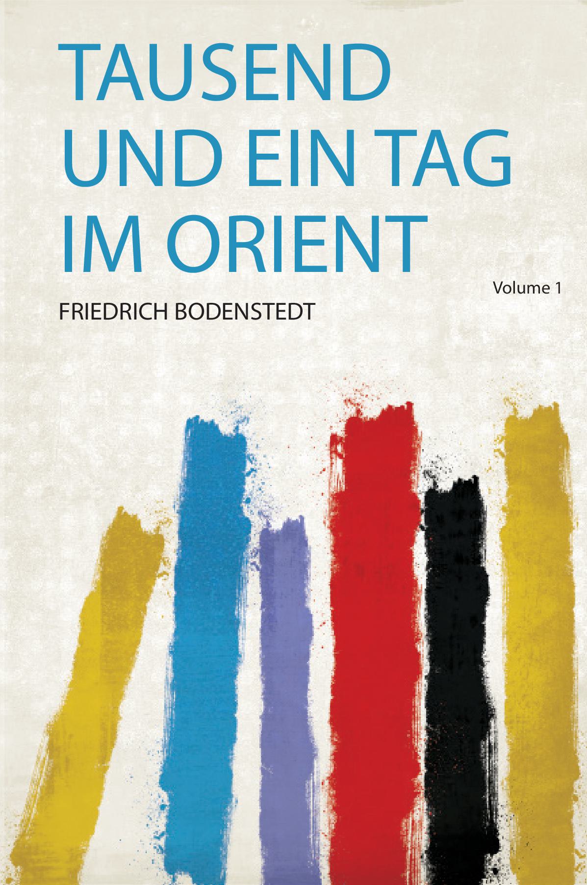 Tausend und Ein Tag Im Orient Volume 1