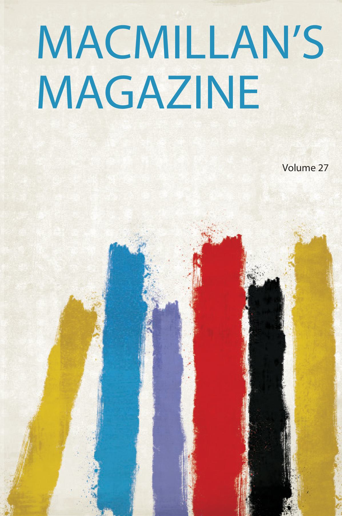 Macmillan's Magazine Volume 27