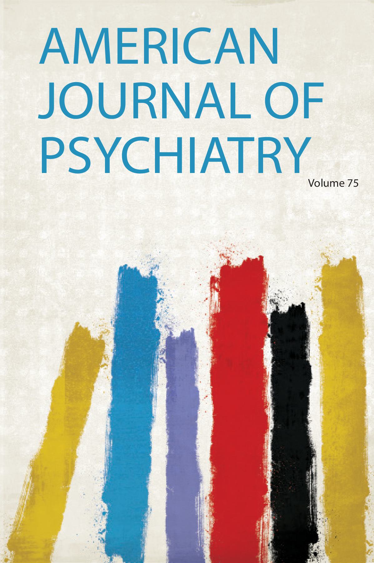 American Journal of Psychiatry Volume 75