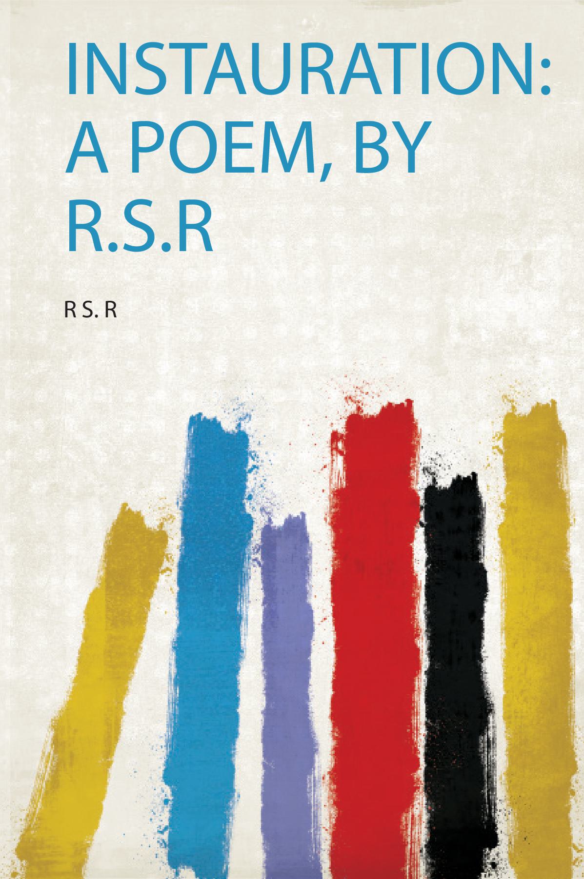 Instauration: a Poem, by R.S.R