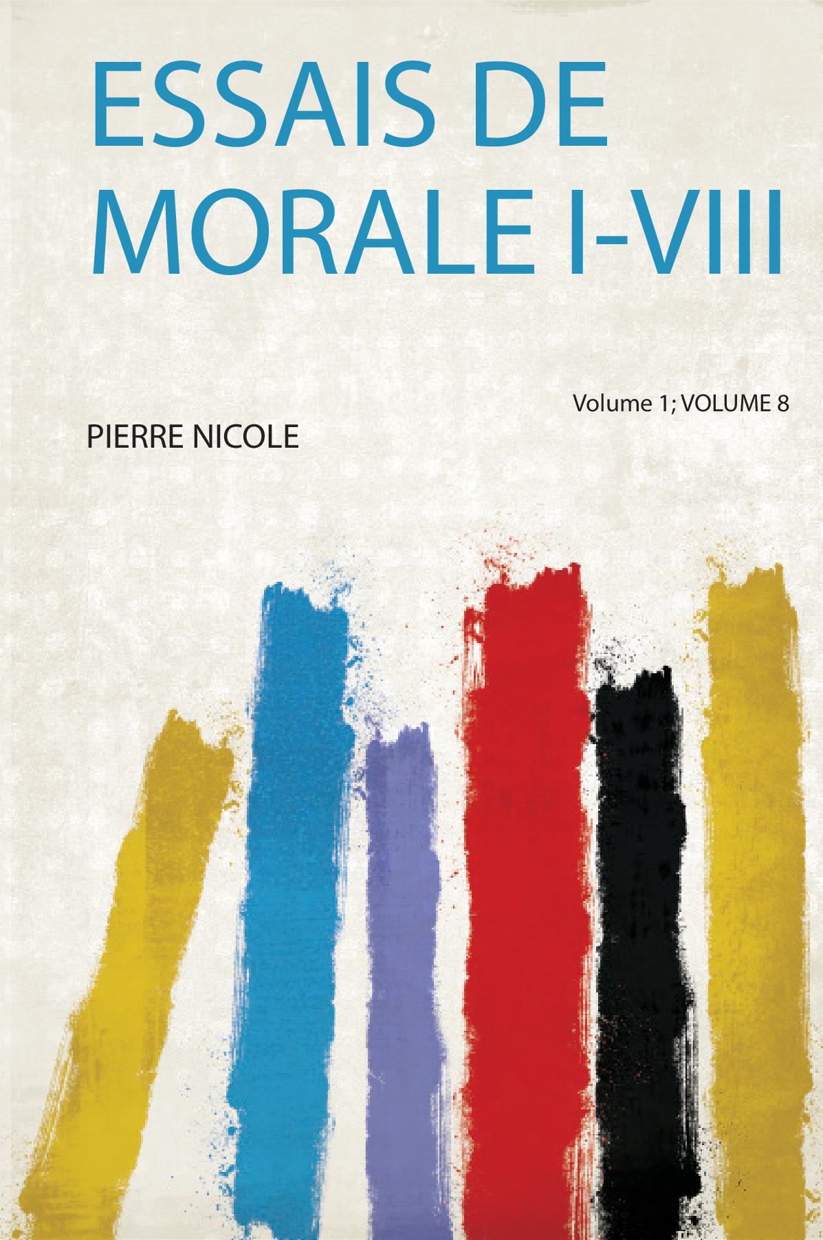 Essais De Morale I-Viii Volume 1; Volume 8