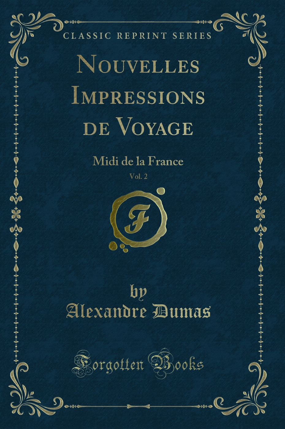 Nouvelles Impressions de Voyage, Vol. 2: Midi de la France (Classic Reprint)