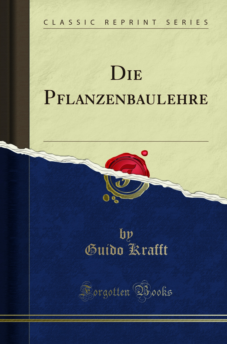Die Pflanzenbaulehre (Classic Reprint)