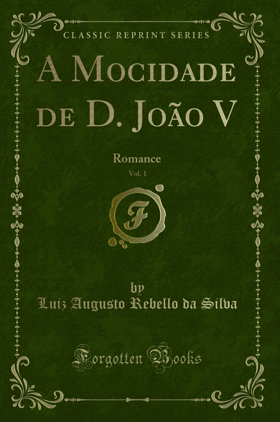 A Mocidade de D. João V, Vol. 1: Romance (Classic Reprint)