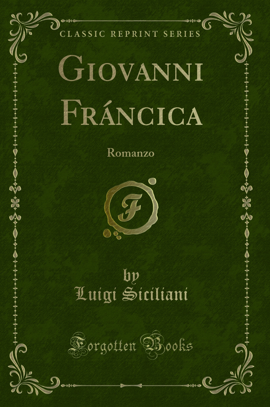 Giovanni Fráncica: Romanzo (Classic Reprint)