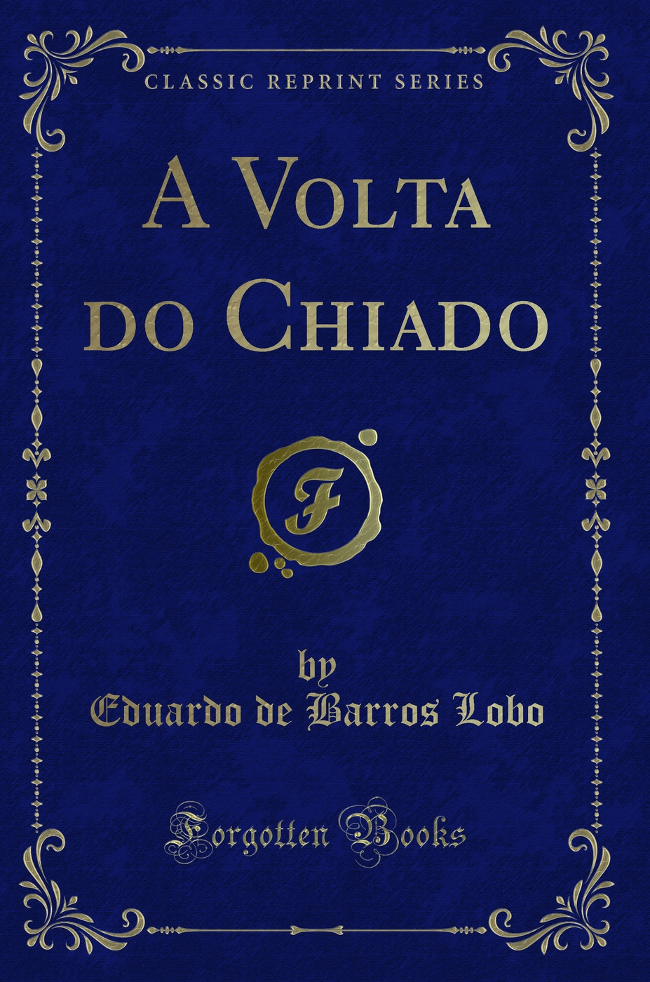 A Volta do Chiado (Classic Reprint)