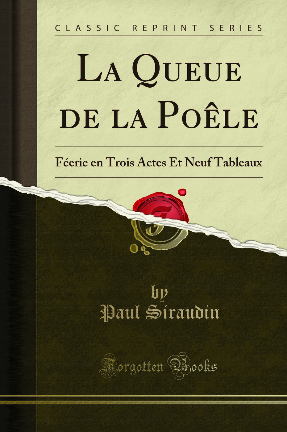 La Queue de la Poêle: Féerie en Trois Actes Et Neuf Tableaux (Classic Reprint)