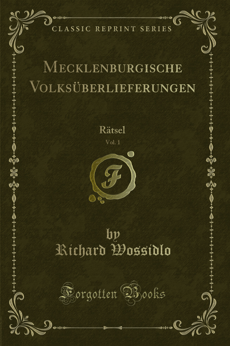 Mecklenburgische Volksüberlieferungen, Vol. 1: Rätsel (Classic Reprint)