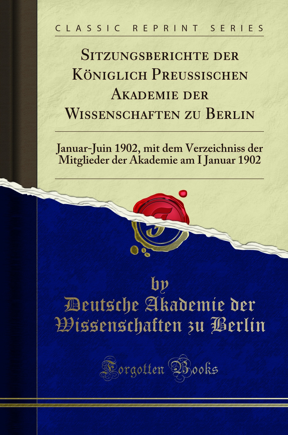 Sitzungsberichte der Königlich Preussischen Akademie der Wissenschaften zu Berlin: Januar-Juin 1902, mit dem Verzeichniss der Mitglieder der Akademie am I Januar 1902 (Classic Reprint)