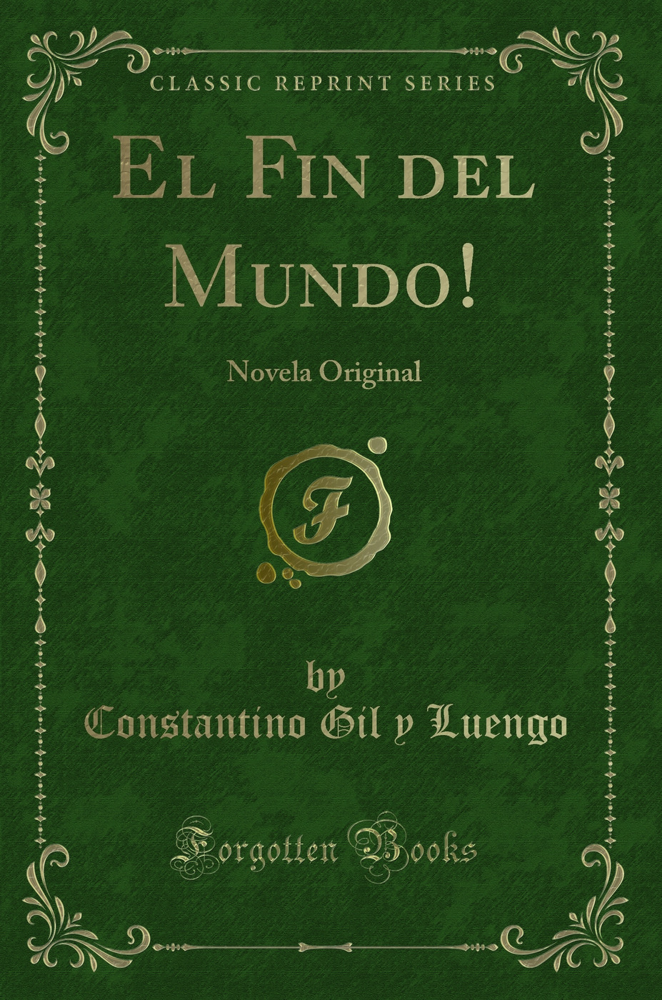 El Fin del Mundo!: Novela Original (Classic Reprint)