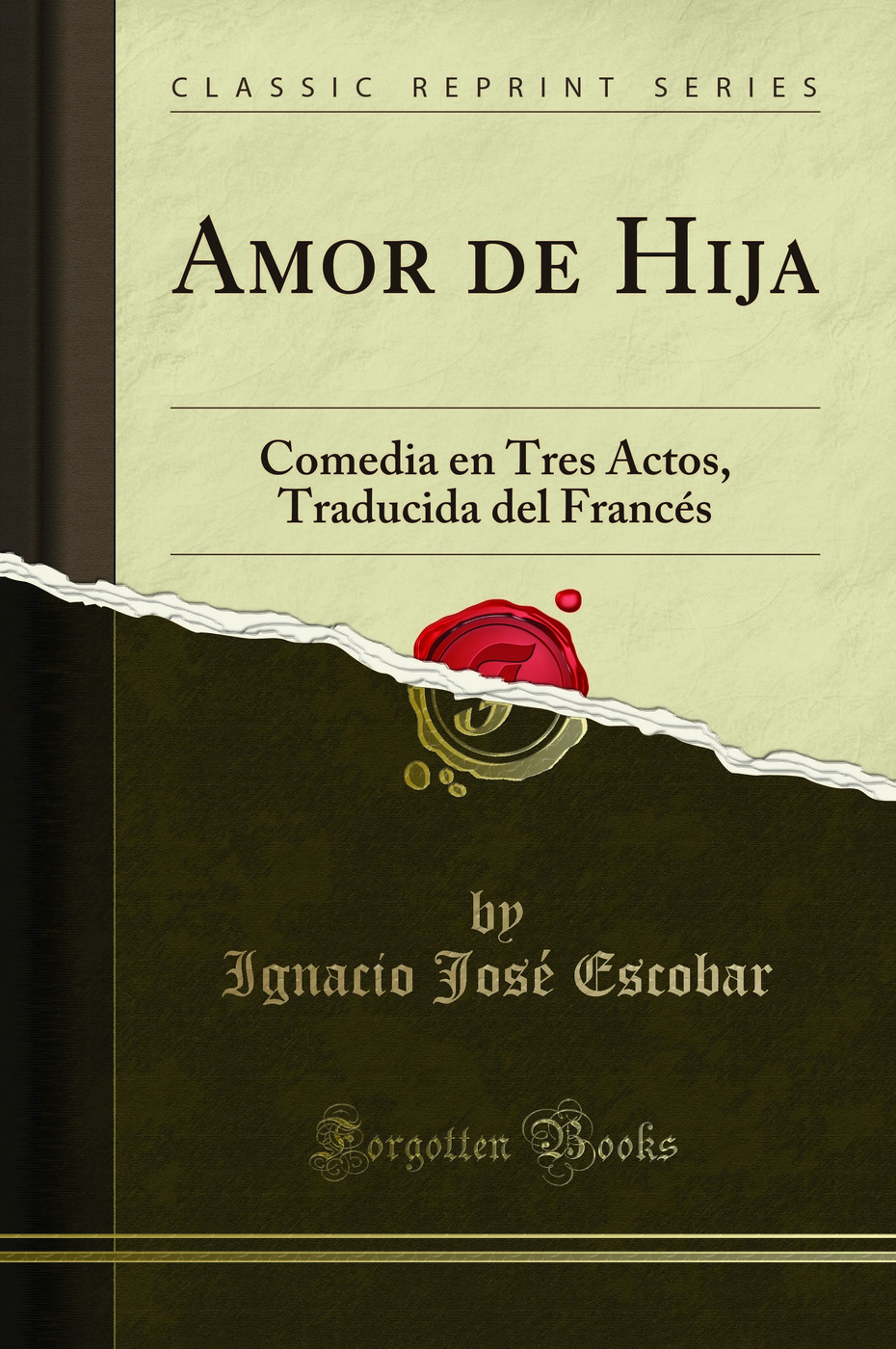 Amor de Hija: Comedia en Tres Actos, Traducida del Francés (Classic Reprint)