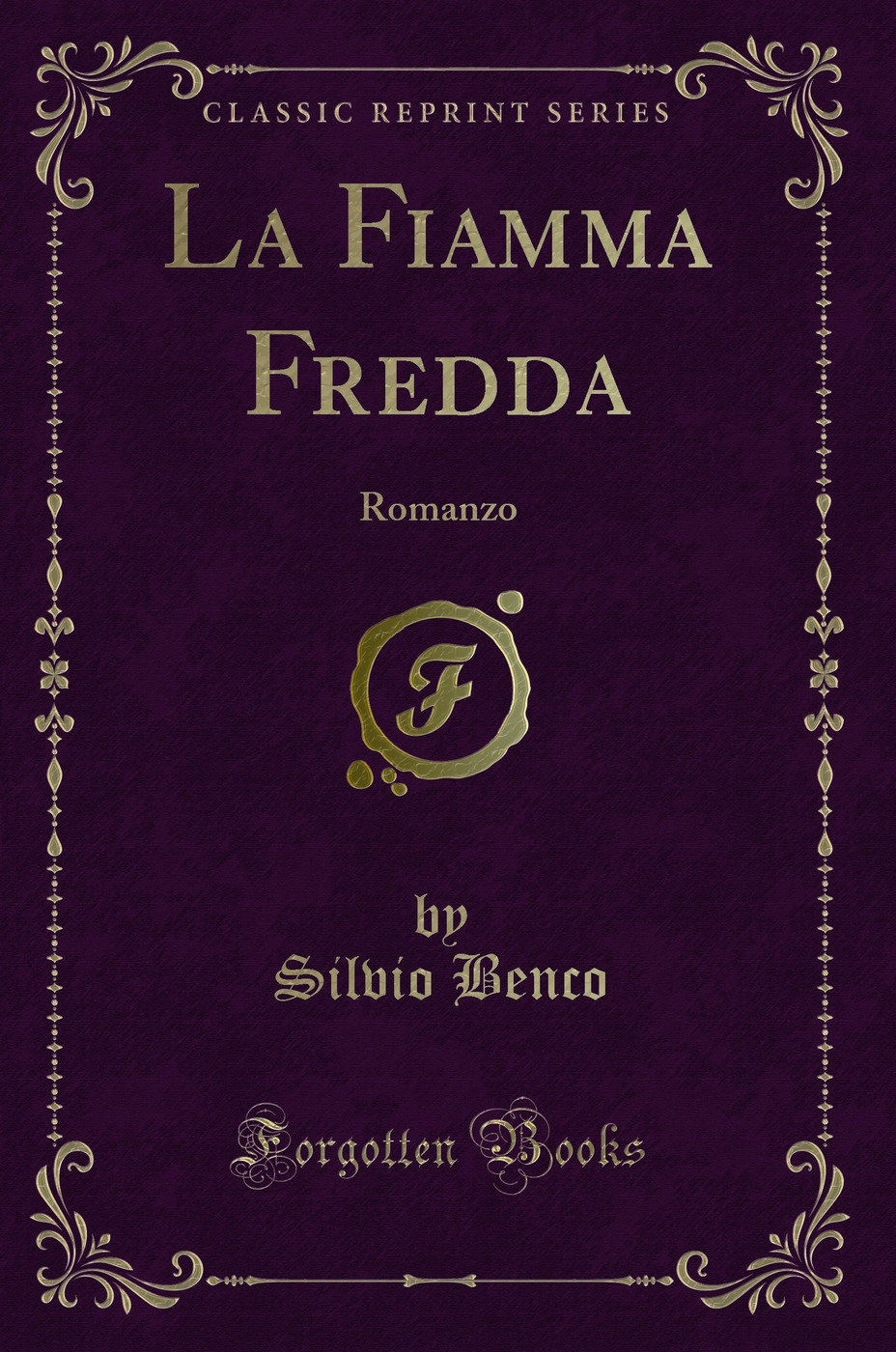 La Fiamma Fredda: Romanzo (Classic Reprint)