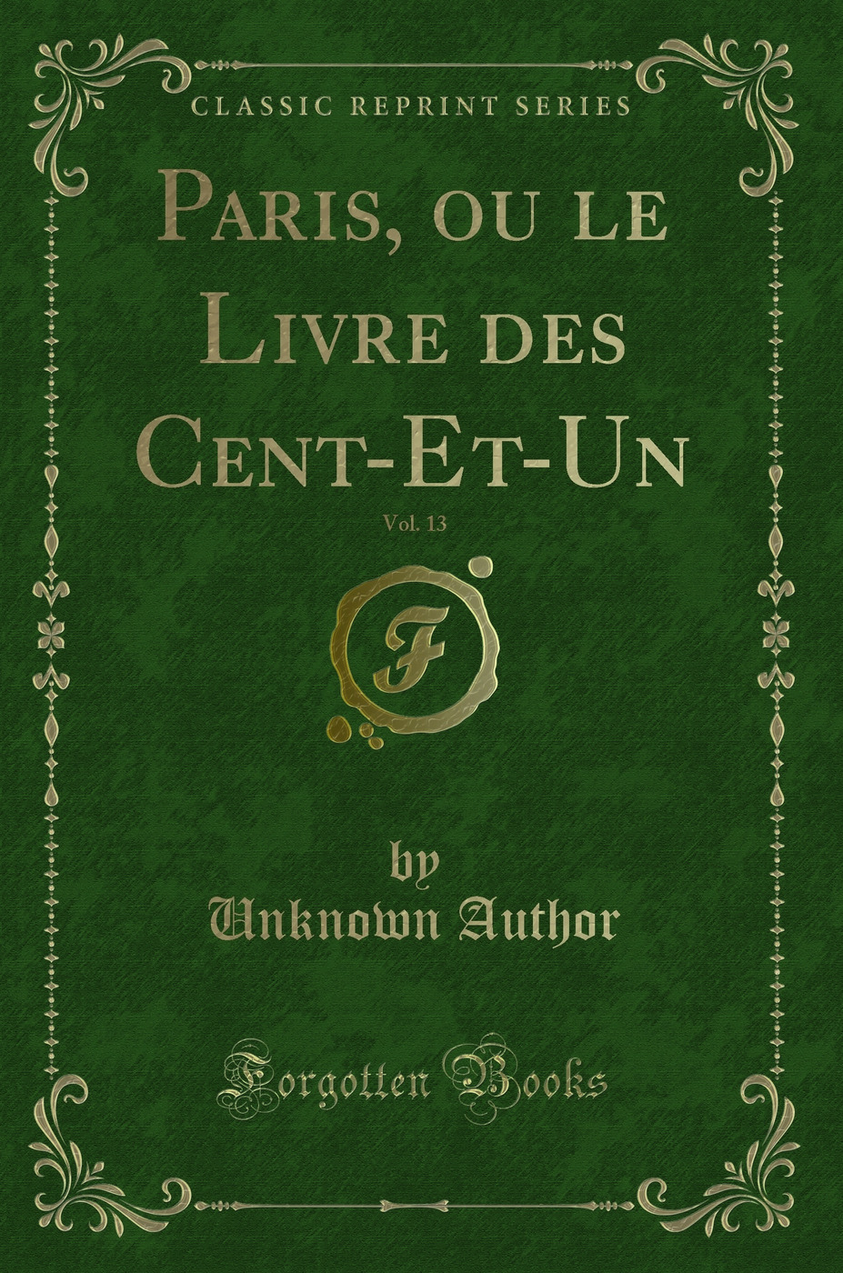 Paris, ou le Livre des Cent-Et-Un, Vol. 13 (Classic Reprint)