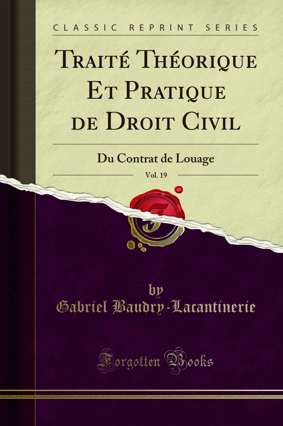Traité Théorique Et Pratique de Droit Civil, Vol. 19: Du Contrat de Louage (Classic Reprint)