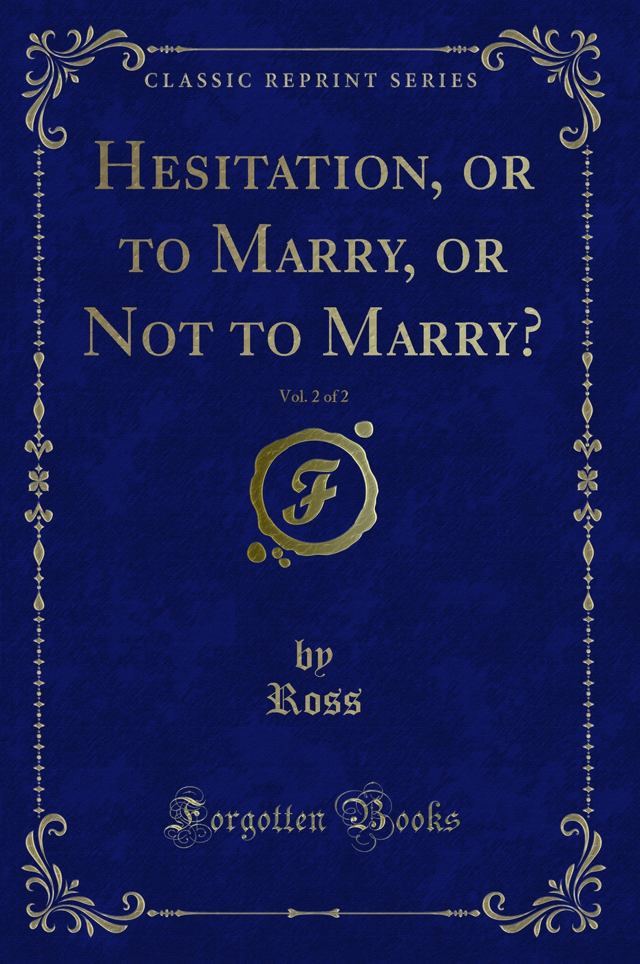 Hesitation, or to Marry, or Not to Marry?, Vol. 2 of 2 (Classic Reprint)