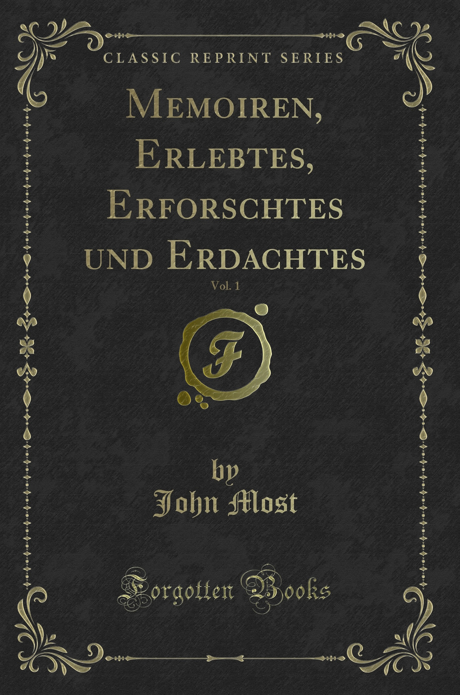 Memoiren, Erlebtes, Erforschtes und Erdachtes, Vol. 1 (Classic Reprint)