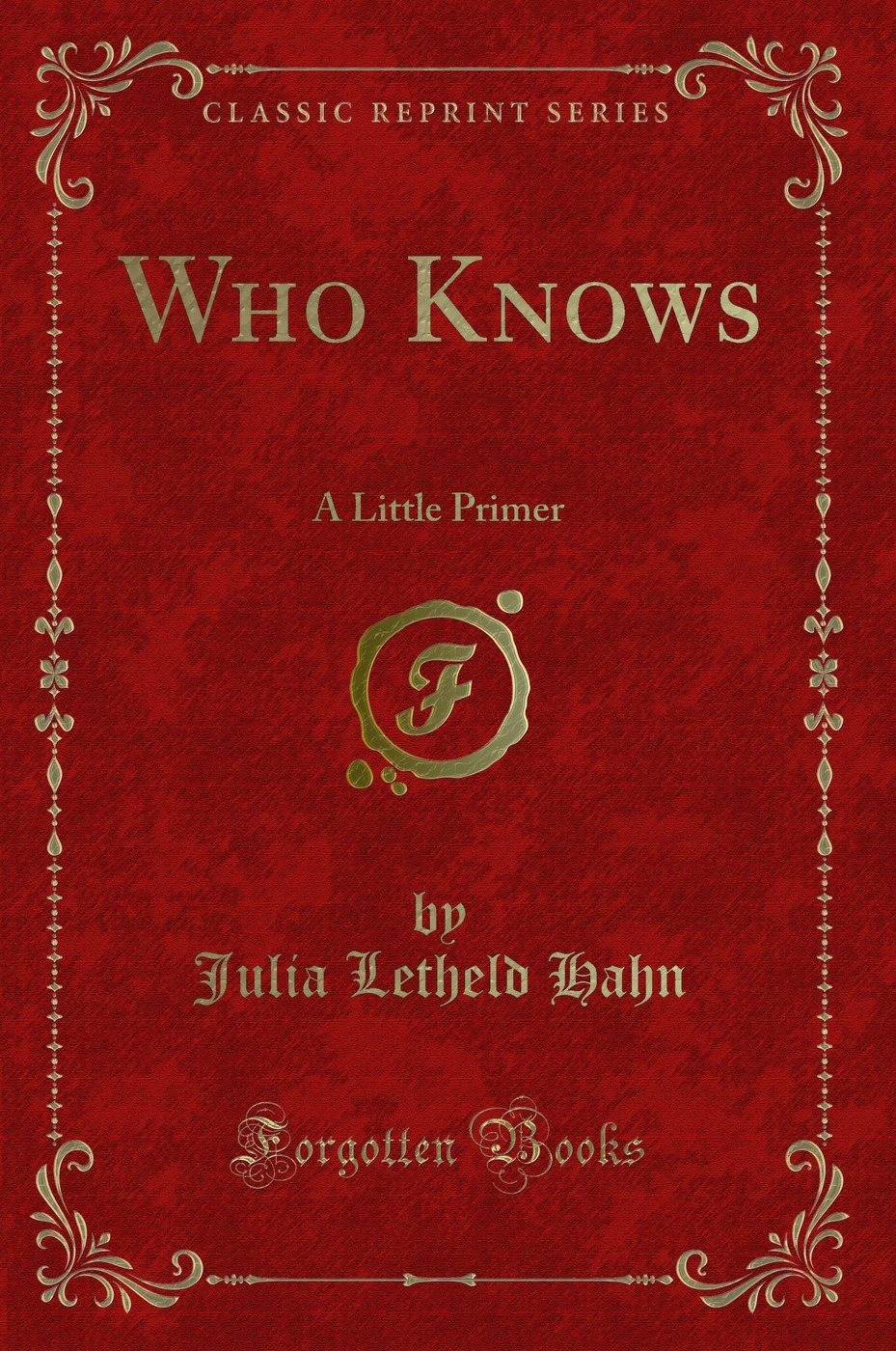 Who Knows: A Little Primer (Classic Reprint)