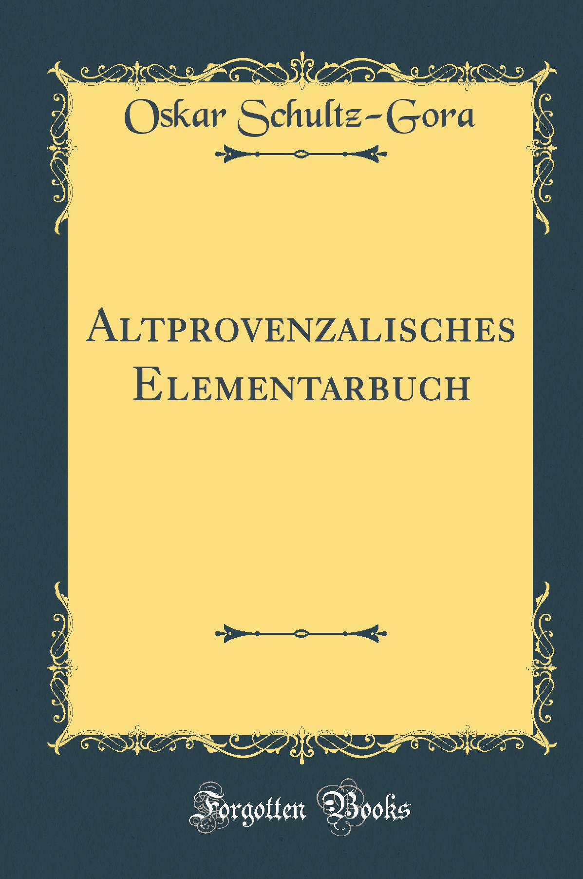 Altprovenzalisches Elementarbuch (Classic Reprint)