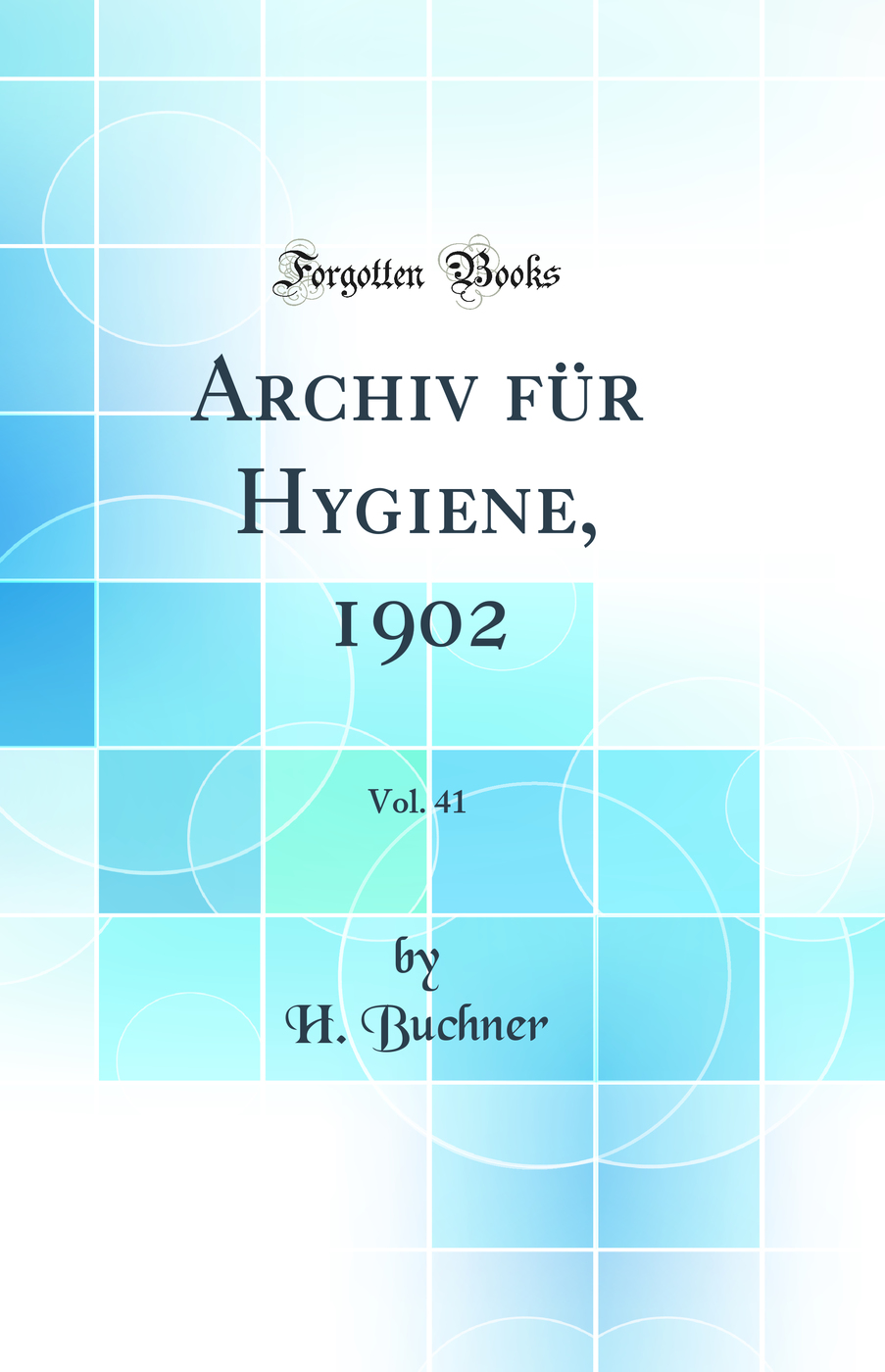 Archiv für Hygiene, 1902, Vol. 41 (Classic Reprint)