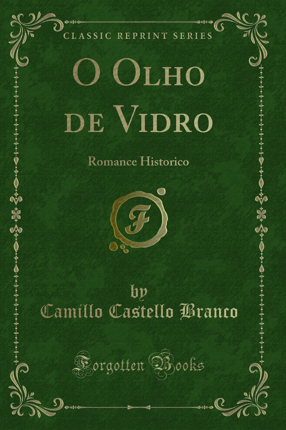 O Olho de Vidro: Romance Historico (Classic Reprint)