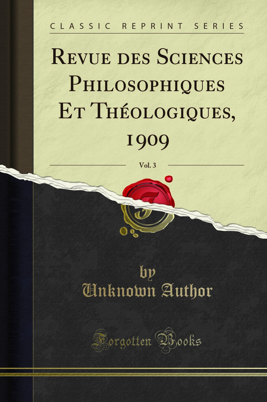 Revue des Sciences Philosophiques Et Théologiques, 1909, Vol. 3 (Classic Reprint)