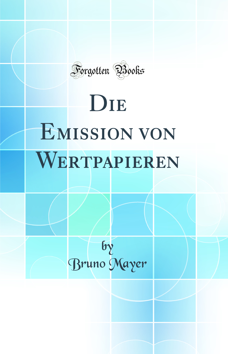 Die Emission von Wertpapieren (Classic Reprint)