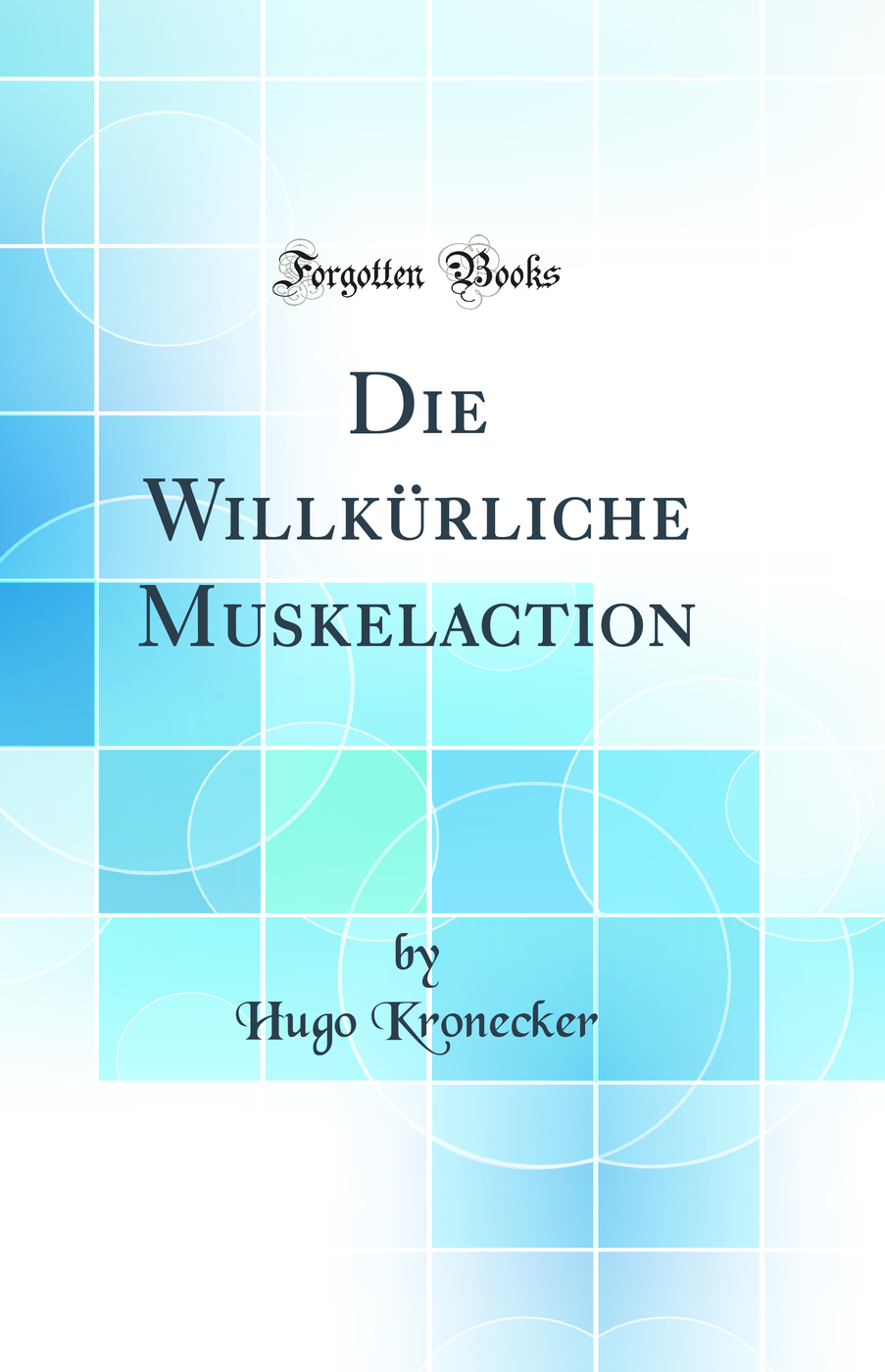 Die Willkürliche Muskelaction (Classic Reprint)