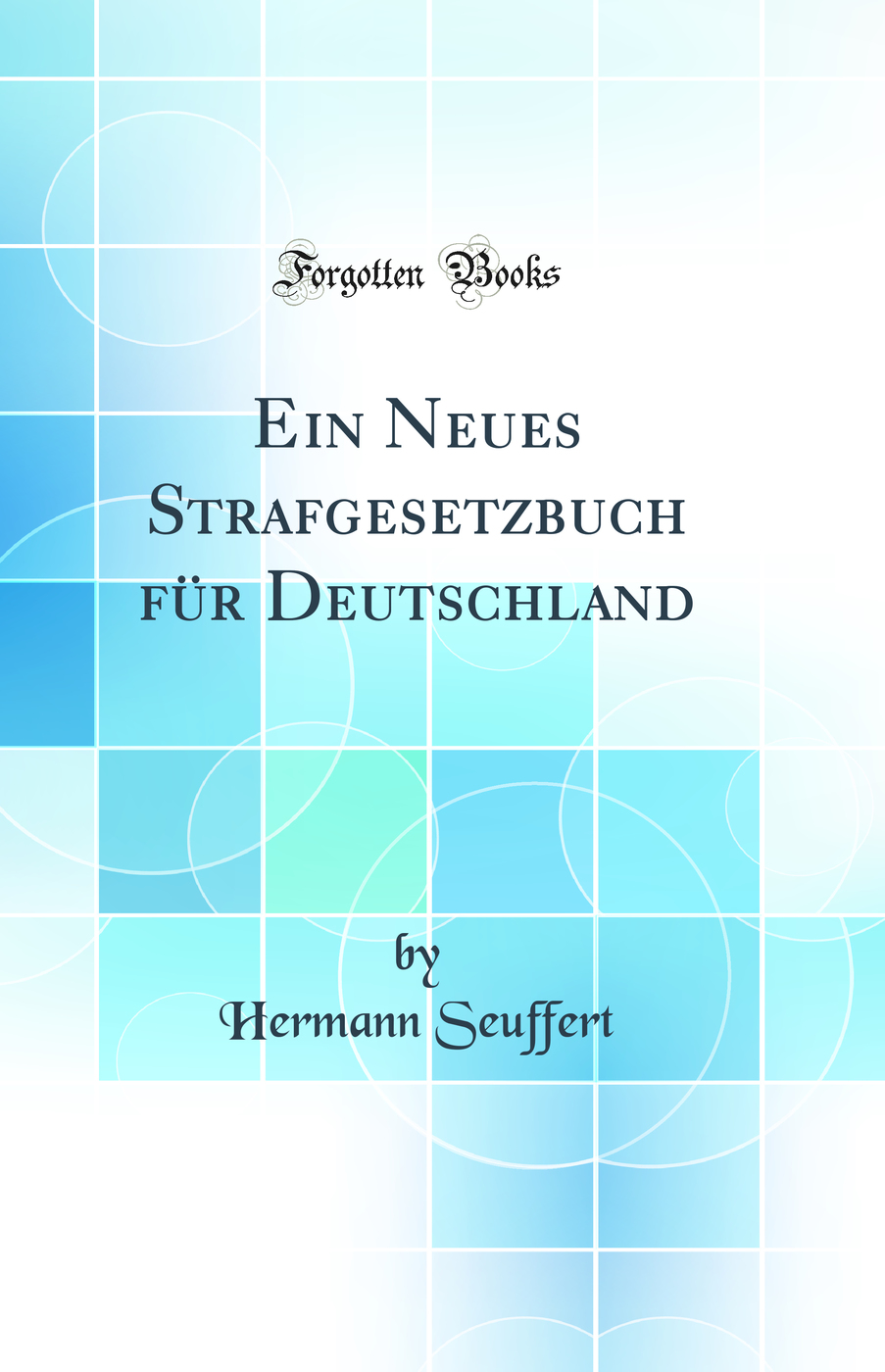 Ein Neues Strafgesetzbuch für Deutschland (Classic Reprint)