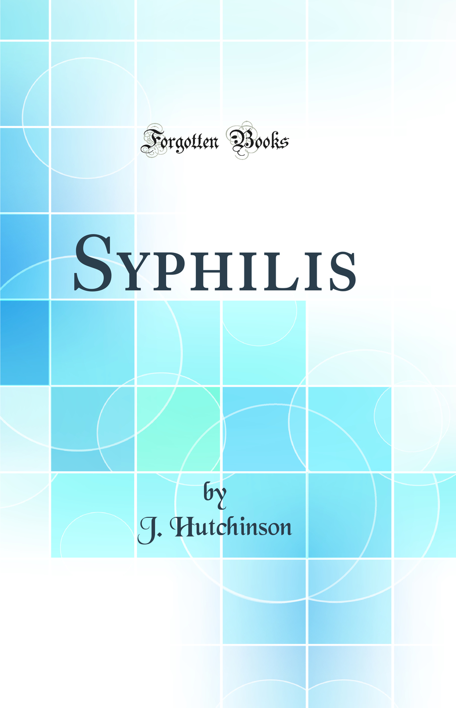 Syphilis (Classic Reprint)