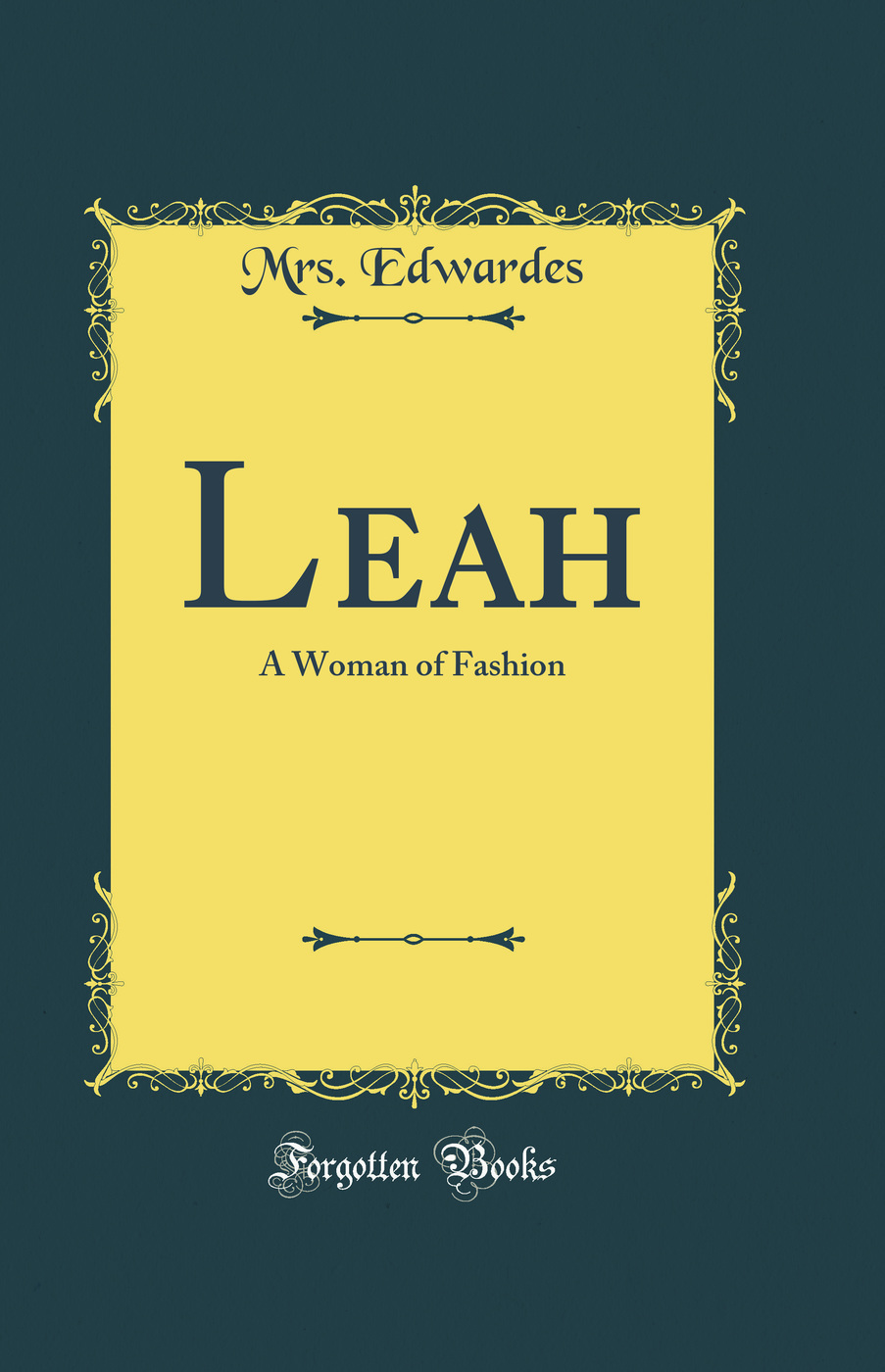Leah: A Woman of Fashion (Classic Reprint)