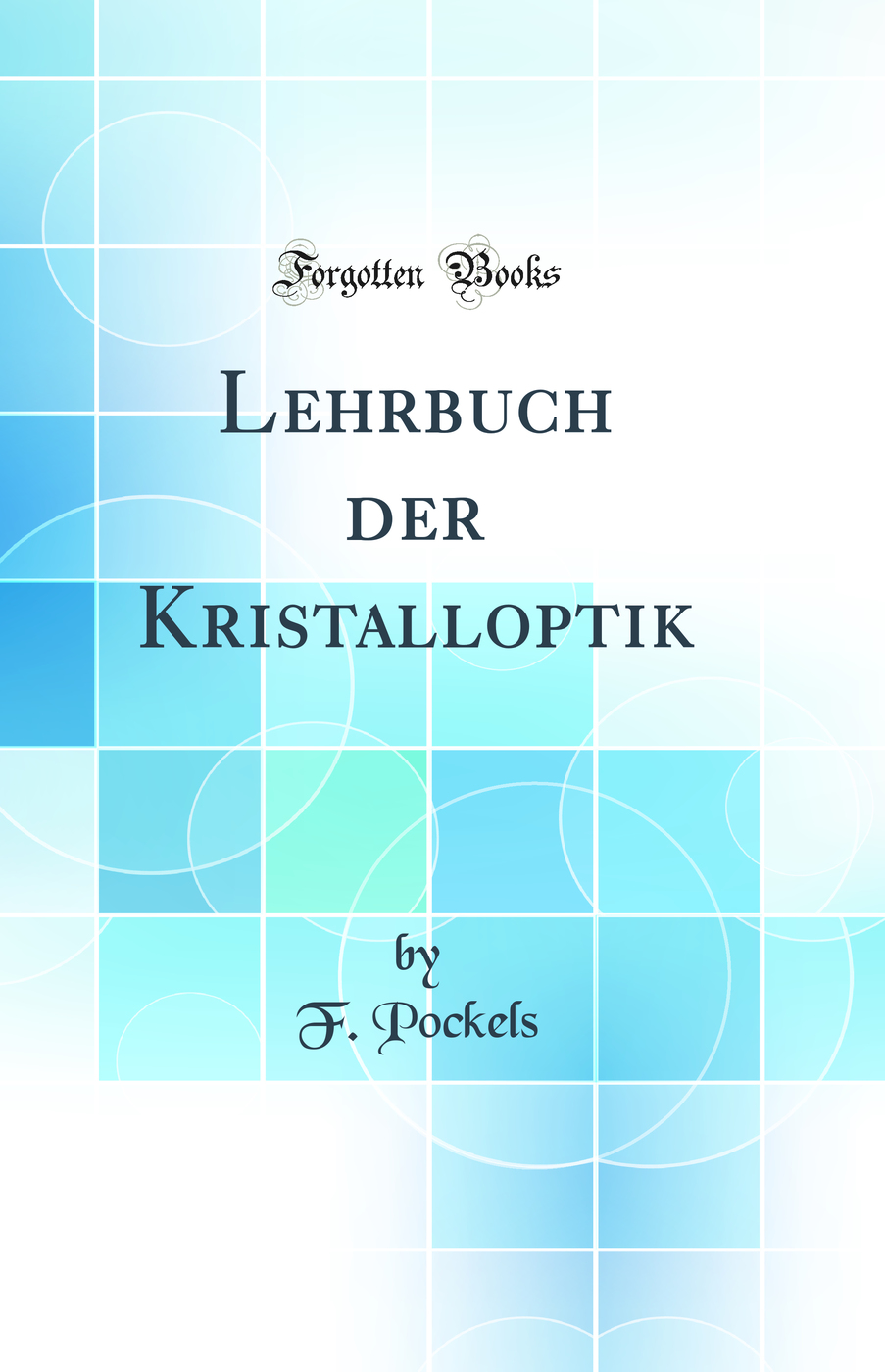 Lehrbuch der Kristalloptik (Classic Reprint)