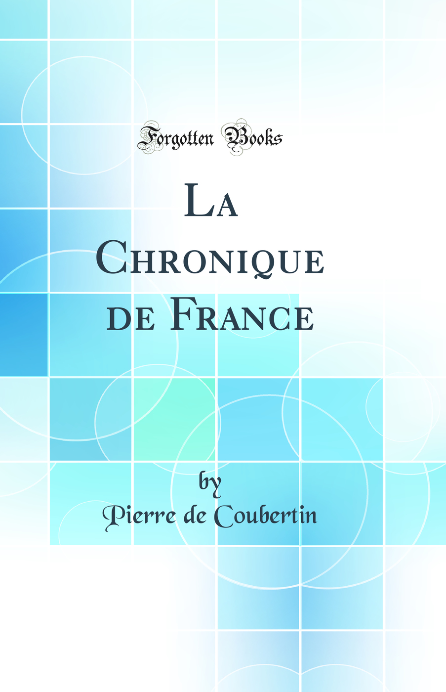 La Chronique de France (Classic Reprint)