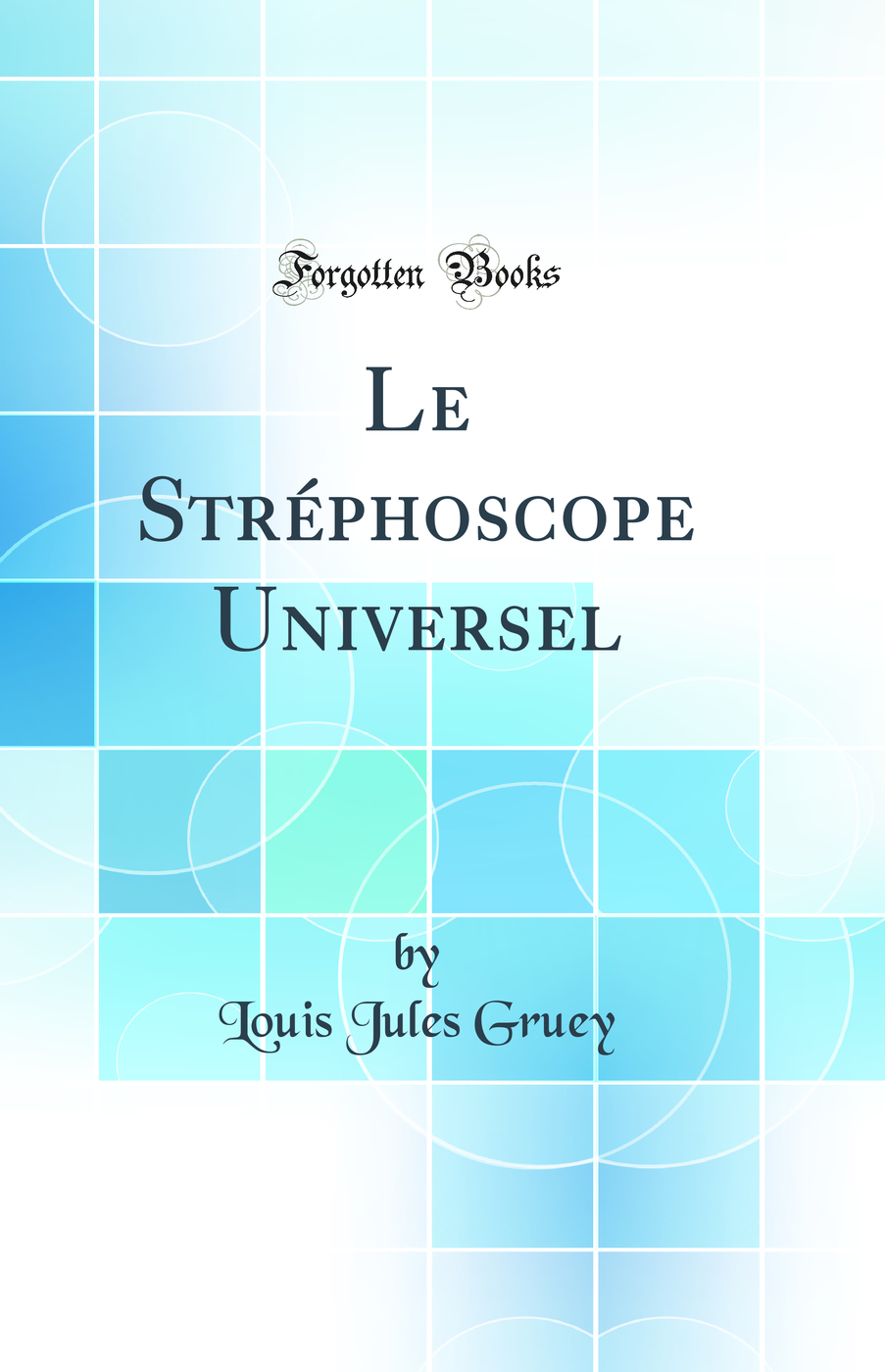 Le Stréphoscope Universel (Classic Reprint)
