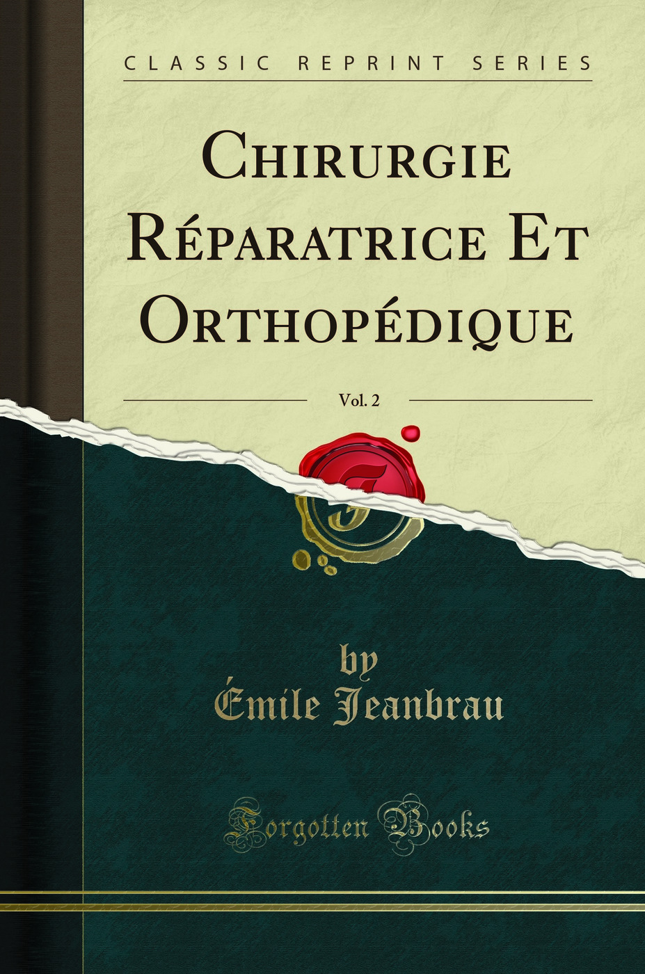 Chirurgie Réparatrice Et Orthopédique, Vol. 2 (Classic Reprint)