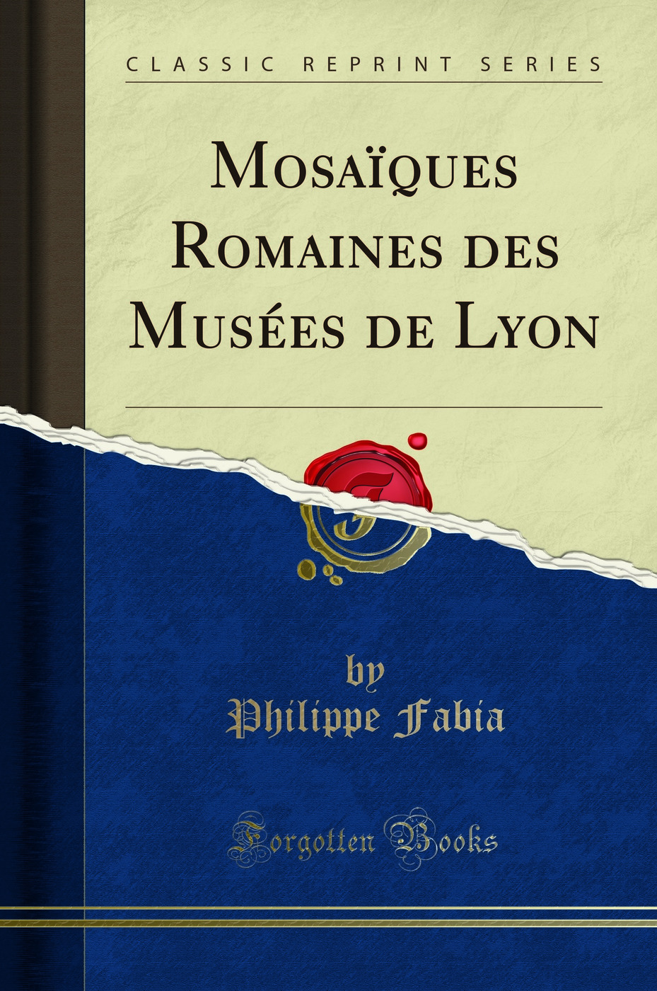 Mosaïques Romaines des Musées de Lyon (Classic Reprint)