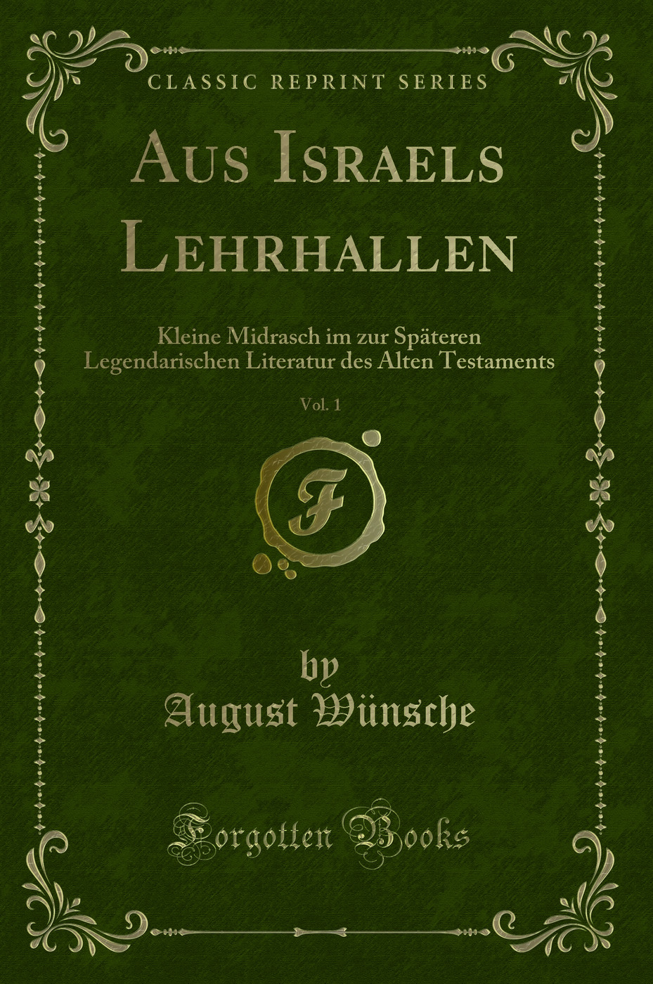 Aus Israels Lehrhallen, Vol. 1: Kleine Midrasch im zur Späteren Legendarischen Literatur des Alten Testaments (Classic Reprint)