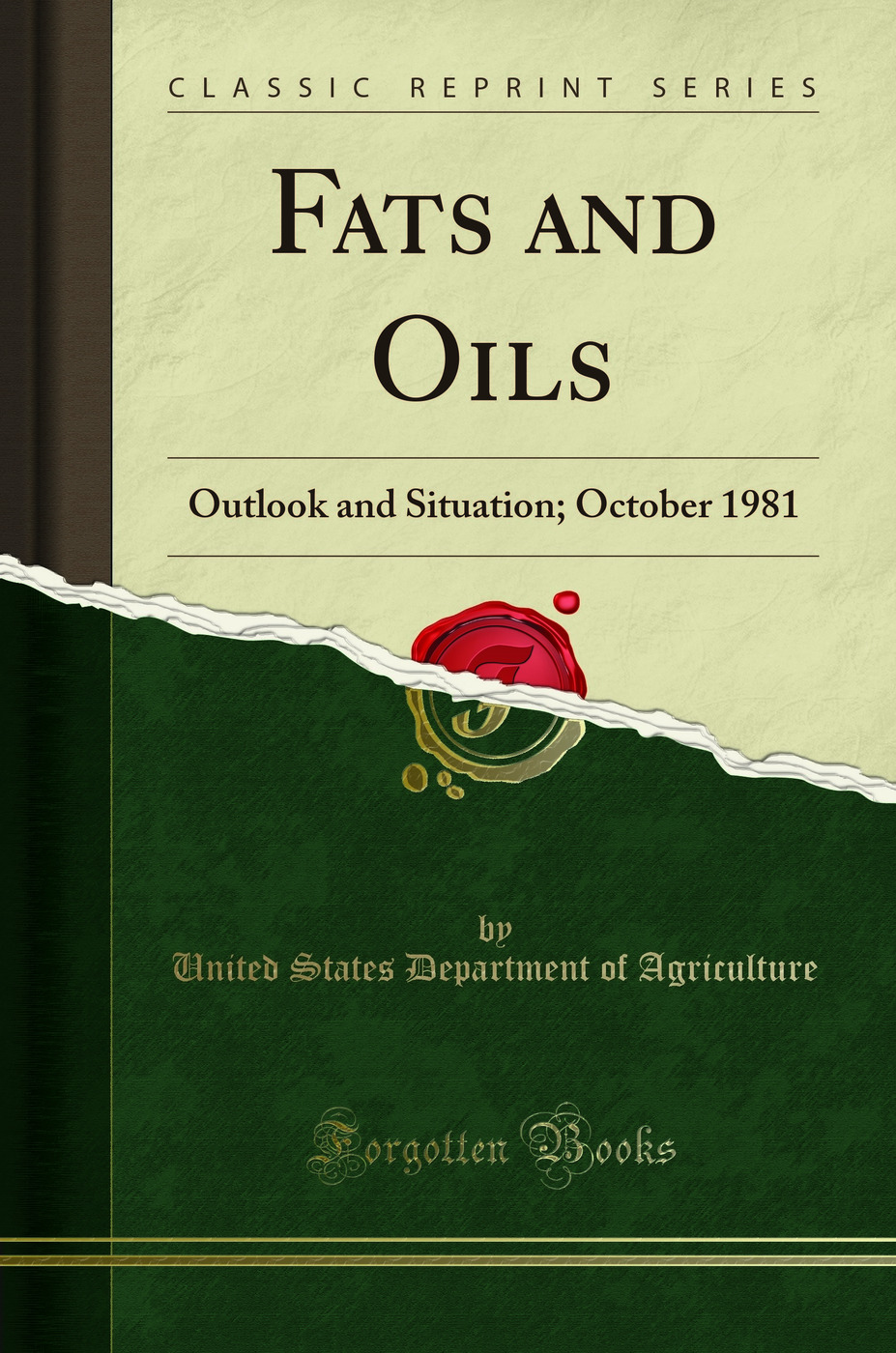 Fats and Oils: Outlook and Situation; October 1981 (Classic Reprint)
