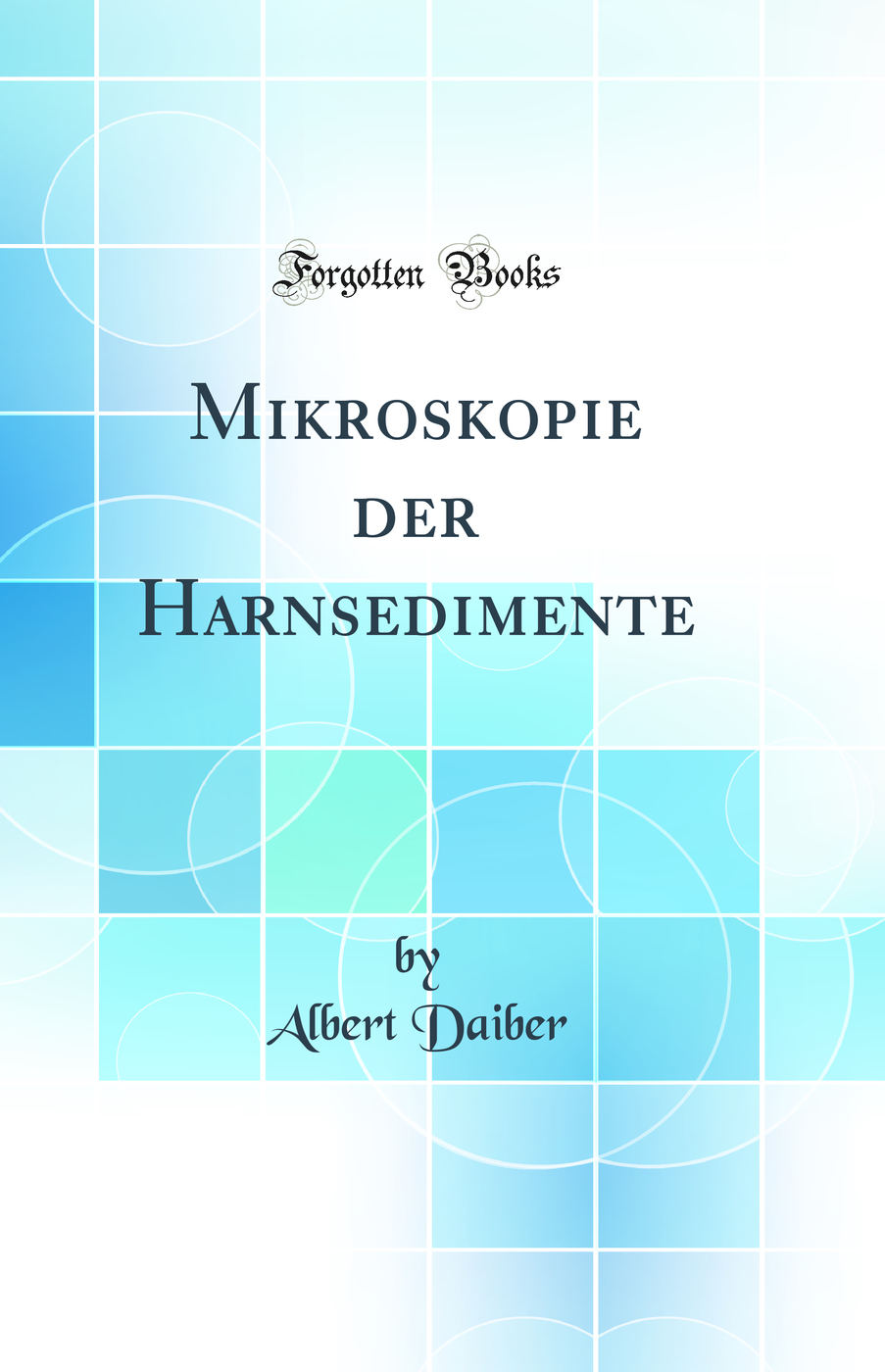 Mikroskopie der Harnsedimente (Classic Reprint)