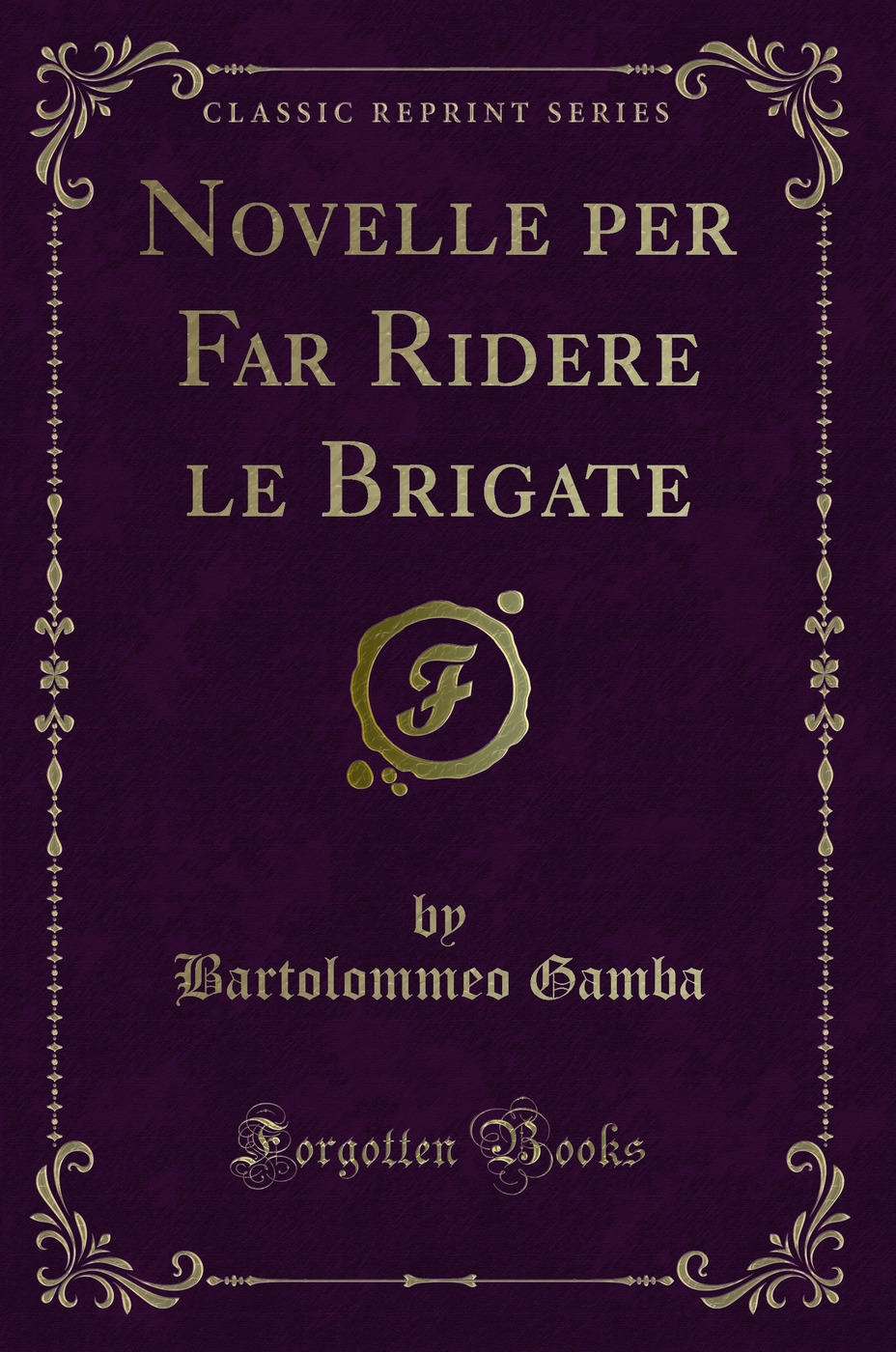 Novelle per Far Ridere le Brigate (Classic Reprint)