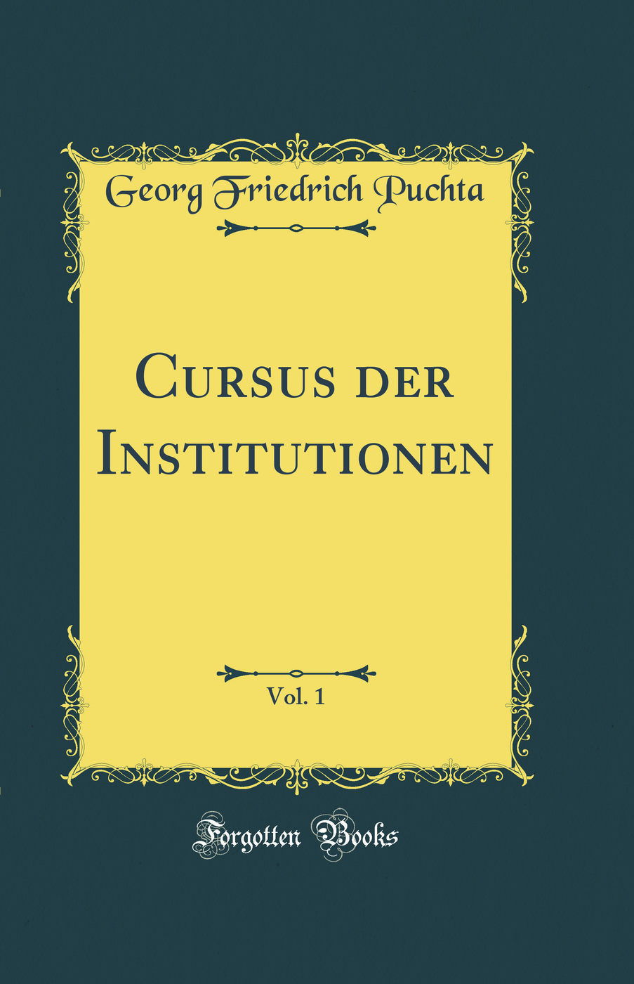 Cursus der Institutionen, Vol. 1 (Classic Reprint)